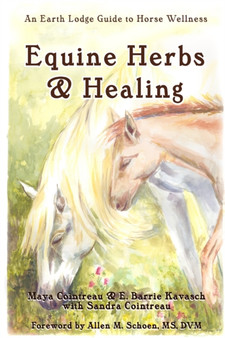 Equine Herbs & Healing : An Earth Lodge Guide to Horse Wellness