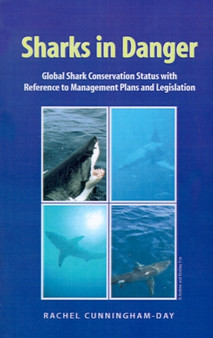 Sharks in Danger : Global Shark Conservation Status with Reference to Management Plans and Legislation