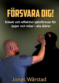 Foersvara dig! : Enkelt och effektivt sjalvfoersvar foer tjejer och killar i alla aldrar by Jonas Warstad - Paperback