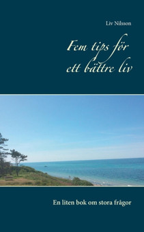 Fem tips foer ett battre liv : En liten bok om stora fragor by LIV Nilsson - Paperback