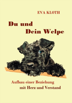 Du und Dein Welpe : Aufbau einer Beziehung mit Herz und Verstand