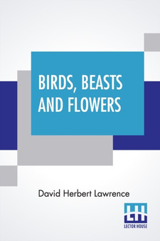 Birds, Beasts And Flowers : Poems