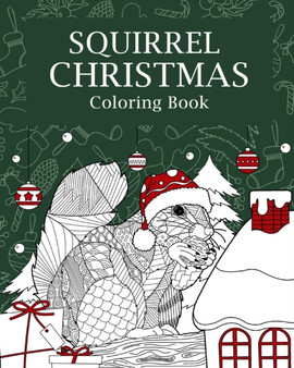 Squirrel Christmas Coloring Book : Coloring Books for Adult, Merry Christmas Gifts, Squirrel Zentangle Painting