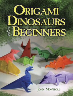 Origami Dinosaurs for Beginners by Montroll Montroll - Paperback