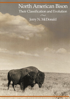 North American Bison : Their Classification & Evolution