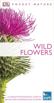 Wild Flowers : A Unique Photographic Guide to British and European Wild Flowers