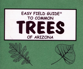 Easy Field Guide to Common Trees of Arizona