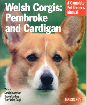 Welsh Corgis : Complete Pet Owner's Manual