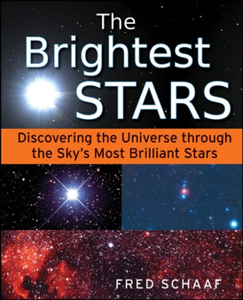 The Brightest Stars : Discovering the Universe Through the Sky's Most Brilliant Stars