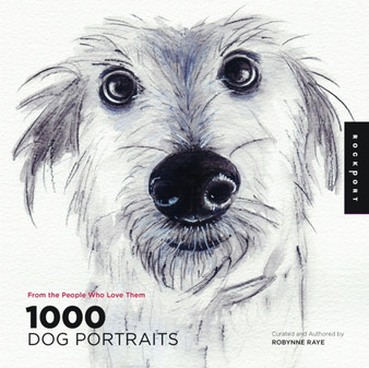 1,000 Dog Portraits : From the People Who Love Them