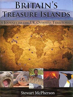 Britain's Treasure Islands : A Journey to the UK Overseas Territories