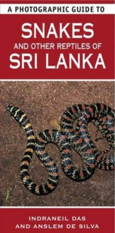 A Photographic Guide to Snakes & Other Reptiles of Sri Lanka