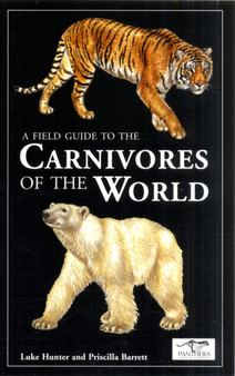 A Field Guide to the Carnivores of the World