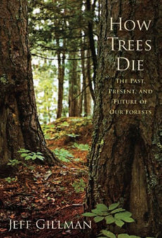 How Trees Die: the Past, Present, and Future of Our Forests