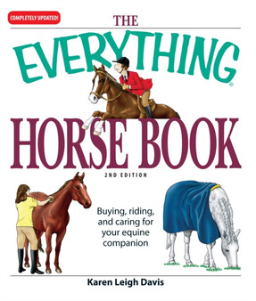 The Everything Horse Book : Buying, riding, and caring for your equine companion