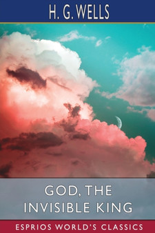 God, the Invisible King (Esprios Classics) by H G Wells - Paperback