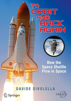 To Orbit and Back Again : How the Space Shuttle Flew in Space