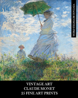 Vintage Art : Claude Monet: 25 Fine Art Prints: Impressionist Ephemera for Framing, Collages, and Junk Journals by Vintage Revisited Press - Paperback