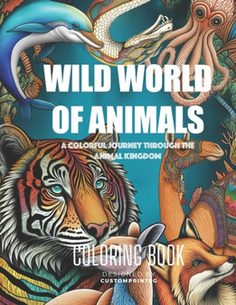 Wild World of Animals Coloring Book : A Colorful Journey through the Animal Kingdom
