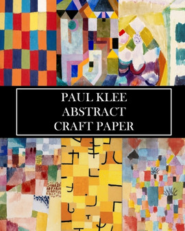 Paul Klee Abstract Craft Paper : 30 Sheets: One-Sided Decorative Paper for Junk Journals, Collages, and Scrapbooks by Vintage Revisited Press - Paperback