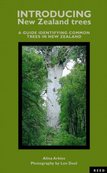 Introducing New Zealand Trees : a Guide Identifying Common Trees in New Zealand