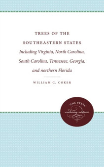 Trees of the Southeastern States : Including Virginia, North Carolina, South Carolina, Tennessee, Georgia, and northern Florida