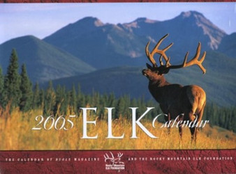2005 Elk Calendar : The Calendar of Bugle Magazine and the Rocky Mountain Elk Foundation
