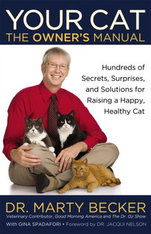 Your Cat: The Owner's Manual : Hundreds of Secrets, Surprises, and Solutions for Raising a Happy, Healthy Cat