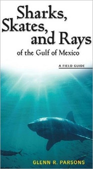 Sharks, Skates, and Rays of the Gulf of Mexico : A Field Guide
