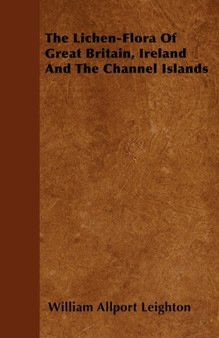 The Lichen-Flora Of Great Britain, Ireland And The Channel Islands