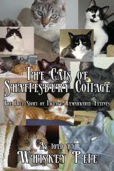 The Cats of Shaftesbury Cottage : The True Story of Twelve Remarkable Felines
