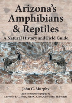 Arizona's Amphibians & Reptiles : A Natural History and Field Guide