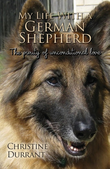 My Life With A German Shepherd : The Purity Of Unconditional Love