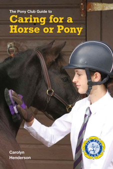 Caring for a Horse or Pony : A Pony Club Guide