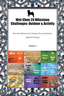 Wel-Chon 20 Milestone Challenges : Outdoor & Activity Wel-Chon Milestones for Outdoor Fun, Socialization, Agility & Training Volume 1