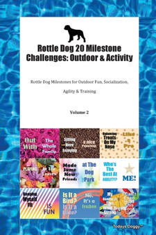 Rottle Dog 20 Milestone Challenges : Outdoor & Activity Rottle Dog Milestones for Outdoor Fun, Socialization, Agility & Training Volume 2