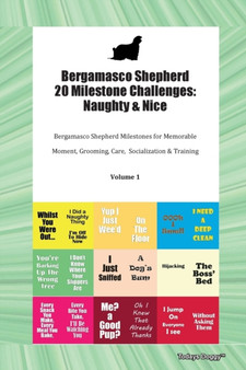 Bergamasco Shepherd 20 Milestone Challenges : Naughty & Nice Bergamasco Shepherd Milestones for Memorable Moment, Grooming, Care, Socialization & Training Volume 1