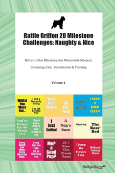 Rattle Griffon 20 Milestone Challenges : Naughty & Nice Rattle Griffon Milestones for Memorable Moment, Grooming, Care, Socialization & Training Volume 1