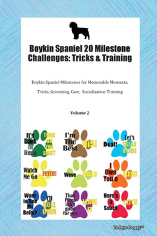 Boykin Spaniel 20 Milestone Challenges : Tricks & Training Boykin Spaniel Milestones for Memorable Moments, Tricks, Grooming, Care, Socialization Training Volume 2