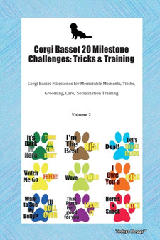 Corgi Basset 20 Milestone Challenges : Tricks & Training Corgi Basset Milestones for Memorable Moments, Tricks, Grooming, Care, Socialization Training Volume 2