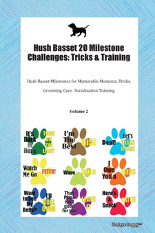 Hush Basset 20 Milestone Challenges : Tricks & Training Hush Basset Milestones for Memorable Moments, Tricks, Grooming, Care, Socialization Training Volume 2