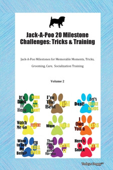 Jack-A-Poo 20 Milestone Challenges : Tricks & Training Jack-A-Poo Milestones for Memorable Moments, Tricks, Grooming, Care, Socialization Training Volume 2