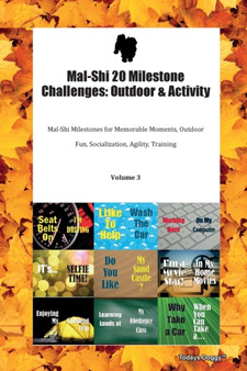 Mal-Shi 20 Milestone Challenges : Outdoor & Activity Mal-Shi Milestones for Memorable Moments, Outdoor Fun, Socialization, Agility, Training Volume 3