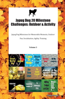 Japug Dog 20 Milestone Challenges : Outdoor & Activity Japug Dog Milestones for Memorable Moments, Outdoor Fun, Socialization, Agility, Training Volume 3