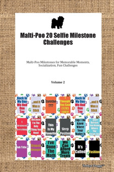 Malti-Poo 20 Selfie Milestone Challenges Malti-Poo Milestones for Memorable Moments, Socialization, Fun Challenges Volume 2