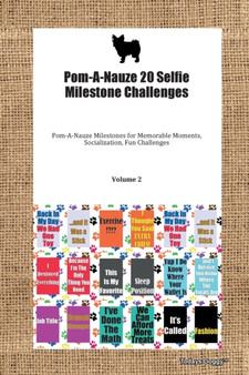 Pom-A-Nauze 20 Selfie Milestone Challenges Pom-A-Nauze Milestones for Memorable Moments, Socialization, Fun Challenges Volume 2
