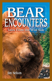 Bear Encounters : Tales from the Wild Side