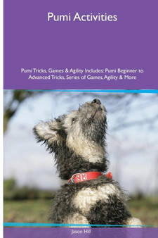 Pumi Activities Pumi Tricks, Games & Agility. Includes : Pumi Beginner to Advanced Tricks, Series of Games, Agility and More