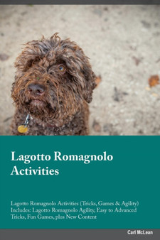 Lagotto Romagnolo Activities Lagotto Romagnolo Activities (Tricks, Games & Agility) Includes : Lagotto Romagnolo Agility, Easy to Advanced Tricks, Fun Games, Plus New Content