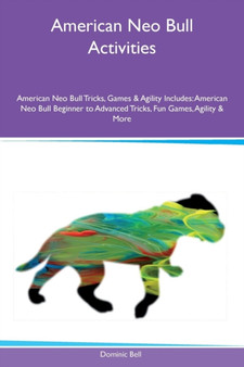 American Neo Bull Activities American Neo Bull Tricks, Games & Agility Includes : American Neo Bull Beginner to Advanced Tricks, Fun Games, Agility & More